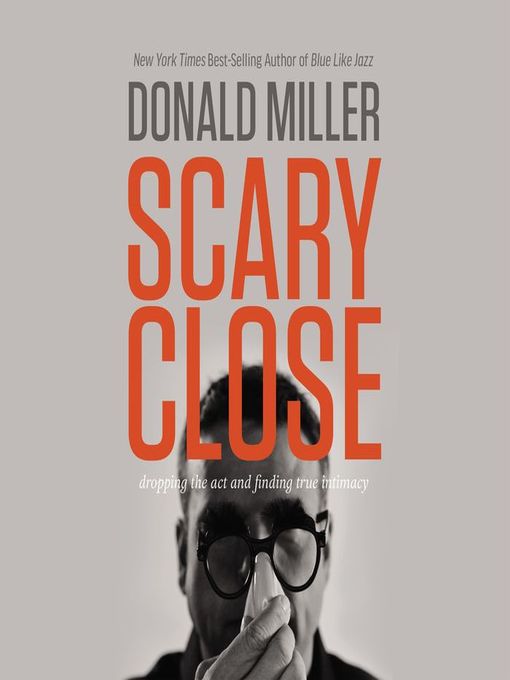 Title details for Scary Close by Donald Miller - Wait list